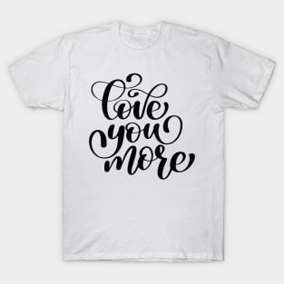 Valentines Calligraphy Quote T-Shirt